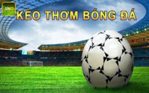 Tìm hiểu về kèo thơm